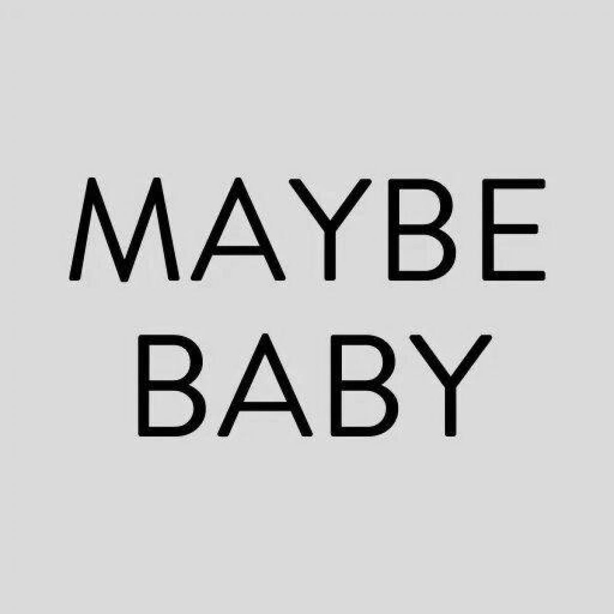 May be. Maybe бейби. Мэйби Бэйби надпись. Рисунки maybe Baby. Мейби бейби фон.