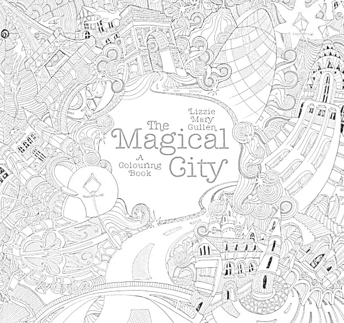 Раскраска The Magical City - A Colouring Book by Lizzie Mary Cullen с элементами города, домов, архитектурных построек и узоров